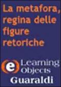 La metafora, regina delle figure retoriche. CD-ROM