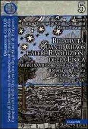 Relatività, quanti, chaos e altre rivoluzioni della fisica. Atti del XXVII Congresso nazionale di storia della fisica e dell'astronomia (Roma, 15-17 giugno 2006)