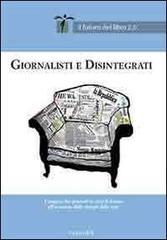 Giornalisti e disintegrati. L'impero dei giornali in crisi di fronte all'avanzata delle truppe della rete. E-book. Formato PDF