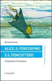 Alice, il porcospino e il fenicottero. Complessità e psicoanalisi