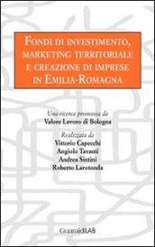 Fondi di investimento, marketing territoriale e creazione di imprese in Emilia-Romagna