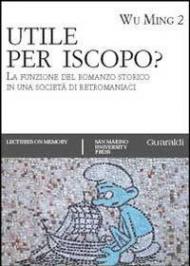 Utile per iscopo? La funzione del romanzo storico in una società di retromaniaci