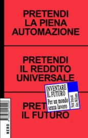 Inventare il futuro. Per un mondo senza lavoro