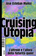 Cruising Utopia. L'altrove e l'allora della futurità queer