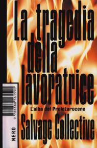 La tragedia della lavoratrice. L'alba del Proletarocene