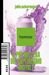 Hyperpop. Il pop nell'era del capitalismo digitale