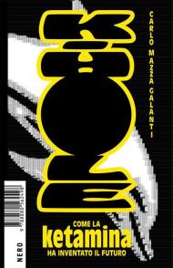 K-Hole. Come la ketamina ha inventato il futuro