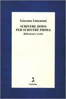 Scrivere dopo per scrivere prima. Riflessioni e scritti