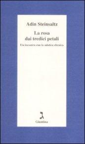 La rosa dai tredici petali. Un incontro con la mistica ebraica