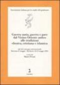 Guerra santa, guerra e pace dal Vicino Oriente antico alle tradizioni ebraica, cristiana e islamica. Atti del Convegno (Ravenna e Bertinoro, 11-13 maggio 2004)