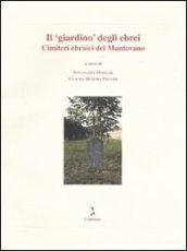 Il «giardino» degli ebrei. Cimiteri ebraici del Mantovano