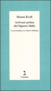 Arrivare prima del Signore Iddio. Conversazione con Marek Edelman (Schulim Vogelmann)