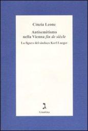 Antisemitismo nella Vienna «fin de siècle». La figura del sindaco Karl Lueger