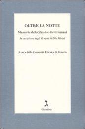 Oltre la notte. Memoria della Shoah e diritti umani