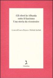Gli ebrei in Albania sotto il fascismo. Una storia da ricostruire