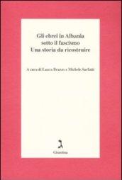 Gli ebrei in Albania sotto il fascismo. Una storia da ricostruire