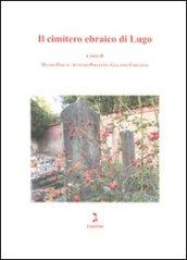 Il cimitero ebraico di Lugo. Ediz. illustrata