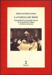 La famiglia De' Rossi. Vicissitudini di una famiglia ebraica da Gerusalemme a Roma e da Roma nel mondo