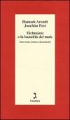 Eichmann o La banalità del male. Intervista, lettere, documenti