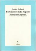 Il crepuscolo della ragione. Benjamin, Adorno, Horkeimer, e Levinas di fronte alla Catastrofe