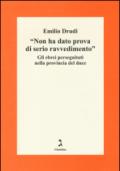 «Non ha dato prova di serio ravvedimento». Gli ebrei perseguitati nella provincia del duce