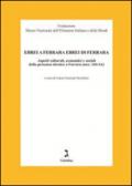 Ebrei a Ferrara ebrei di Ferrara. Aspetti culturali, economici e sociali della presenza ebraica a Ferrara