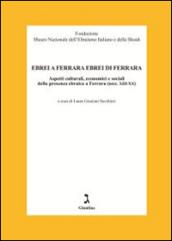 Ebrei a Ferrara ebrei di Ferrara. Aspetti culturali, economici e sociali della presenza ebraica a Ferrara