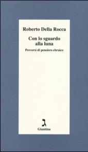 Con lo sguardo alla luna. Percorsi di pensiero ebraico