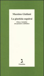 La giustizia seguirai. Etica e halakhà nel pensiero rabbinico: 1