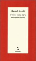 L'ebreo come paria. Una tradizione nascosta. Ediz. integrale