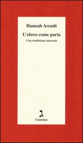 L'ebreo come paria. Una tradizione nascosta. Ediz. integrale