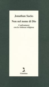 Non nel nome di Dio. Confrontarsi con la violenza religiosa