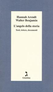 L'angelo della storia. Testi, lettere, documenti