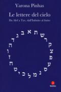 Le lettere del cielo. Da Alef a Tav, dall'Infinito al cielo