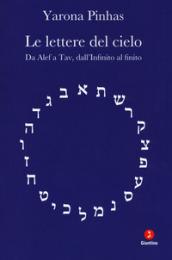 Le lettere del cielo. Da Alef a Tav, dall'Infinito al cielo