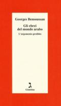 Gli ebrei nel mondo arabo. L'argomento proibito