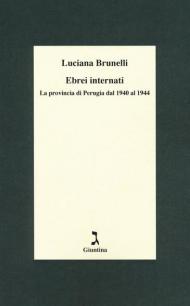 Ebrei internati. La provincia di Perugia dal 1940 al 1944