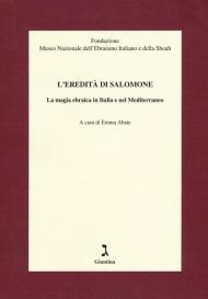 L' eredità di Salomone. La magia ebraica in Italia e nel Mediterraneo