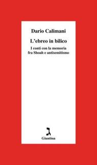 L' ebreo in bilico. I conti con la memoria fra Shoah e antisemitismo