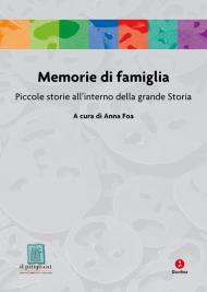 Memorie di famiglia. Piccole storie all'interno della grande Storia