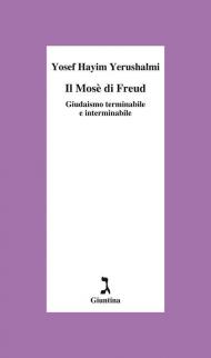 Il Mosè di Freud. Giudaismo terminabile e interminabile