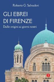 Gli ebrei di Firenze. Dalle origini ai giorni nostri