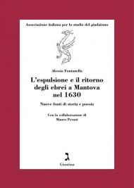 L'espulsione e il ritorno degli ebrei a Mantova nel 1630. Nuove fonti di storia e poesia