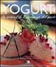 Yogurt grand gourmet. La sostenibile leggerezza del gusto