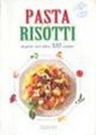 Pasta & risotti. Stupire con oltre 300 ricette