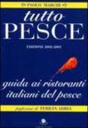 Tutto pesce 2003-2004. Guida ai ristoranti italiani del pesce. Ediz. illustrata