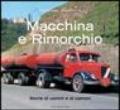 Macchina e rimorchio. Storie di uomini e di camion. Ediz. illustrata