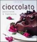 Cioccolato. Passione e fantasia