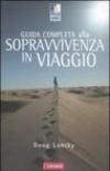 Guida completa alla sopravvivenza in viaggio