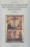 Cinquanta capolavori nel Museo nazionale di Ravenna